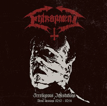 Entrapment : Irreligious Infestations (Demo Sessions 2010-2014)
